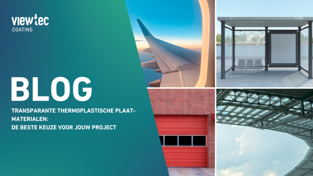 Transparante thermoplastische plaatmaterialen: de beste keuze voor jouw project